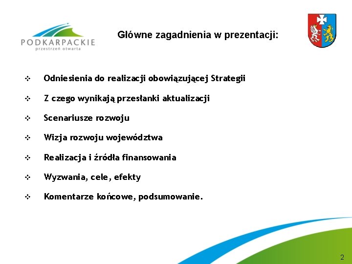 Główne zagadnienia w prezentacji: v Odniesienia do realizacji obowiązującej Strategii v Z czego wynikają