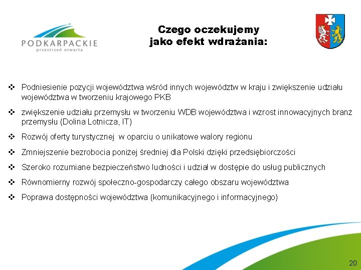 Czego oczekujemy jako efekt wdrażania: v Podniesienie pozycji województwa wśród innych województw w kraju