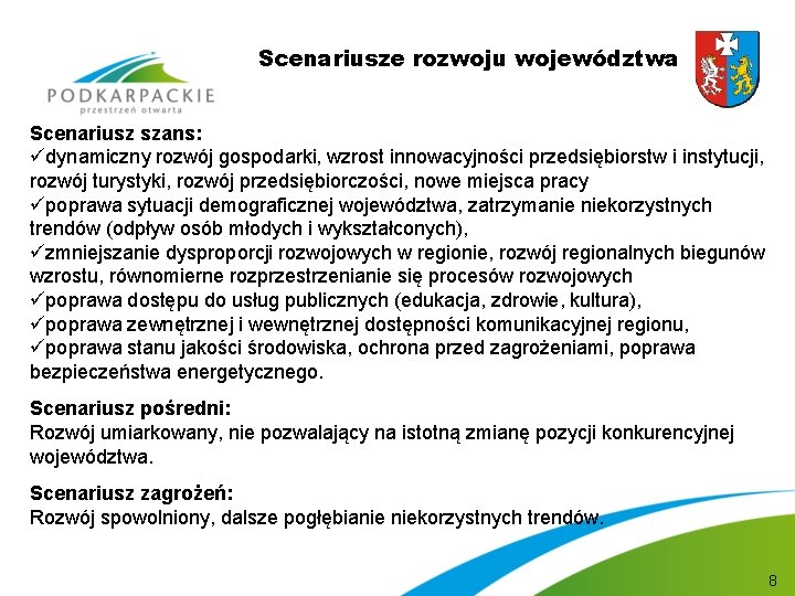 Scenariusze rozwoju województwa Scenariusz szans: üdynamiczny rozwój gospodarki, wzrost innowacyjności przedsiębiorstw i instytucji, rozwój