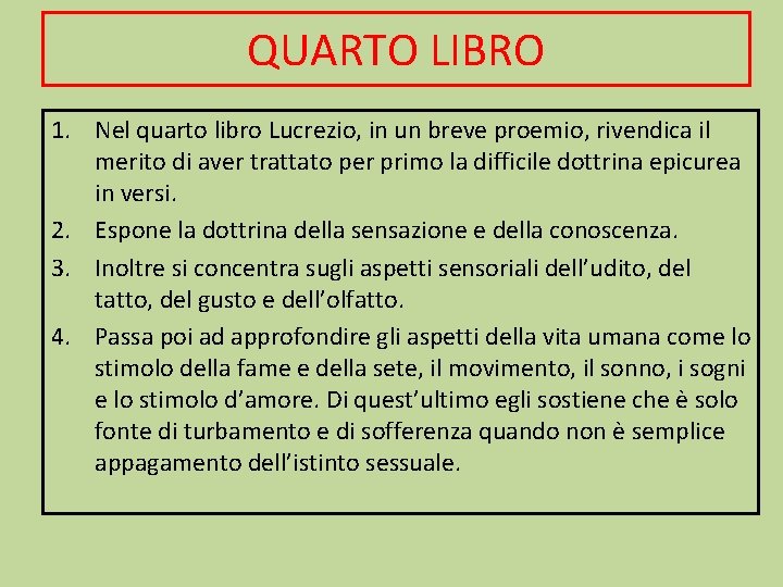 QUARTO LIBRO 1. Nel quarto libro Lucrezio, in un breve proemio, rivendica il merito