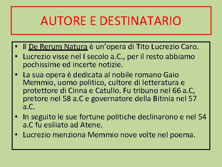 AUTORE E DESTINATARIO • Il De Rerum Natura è un’opera di Tito Lucrezio Caro.