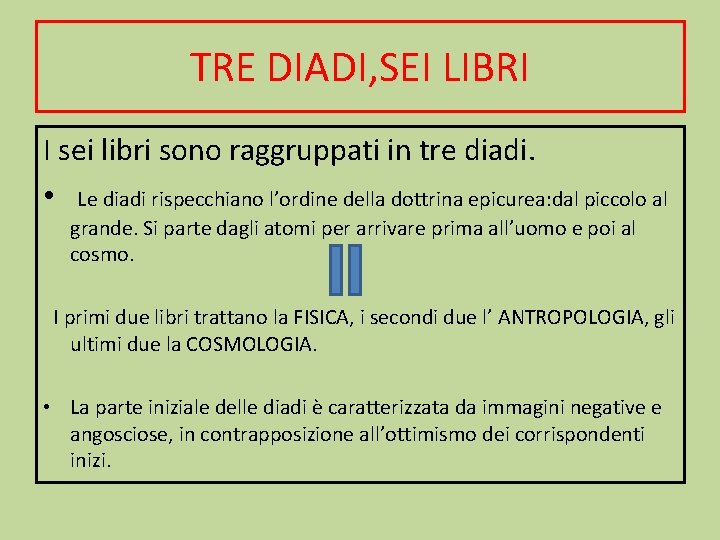 TRE DIADI, SEI LIBRI I sei libri sono raggruppati in tre diadi. • Le