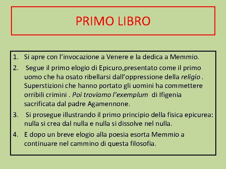 PRIMO LIBRO 1. Si apre con l’invocazione a Venere e la dedica a Memmio.