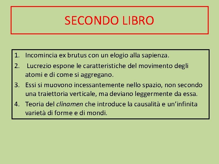 SECONDO LIBRO 1. Incomincia ex brutus con un elogio alla sapienza. 2. Lucrezio espone