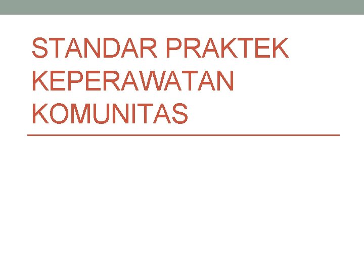 STANDAR PRAKTEK KEPERAWATAN KOMUNITAS 