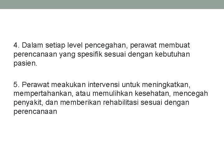 4. Dalam setiap level pencegahan, perawat membuat perencanaan yang spesifik sesuai dengan kebutuhan pasien.