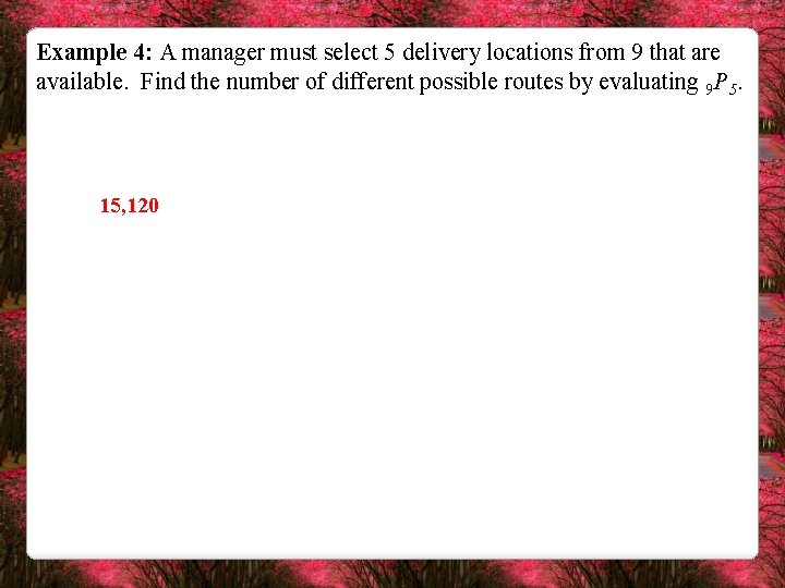 Example 4: A manager must select 5 delivery locations from 9 that are available.