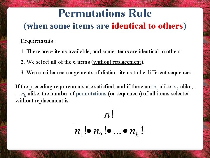 Permutations Rule (when some items are identical to others) Requirements: 1. There are n