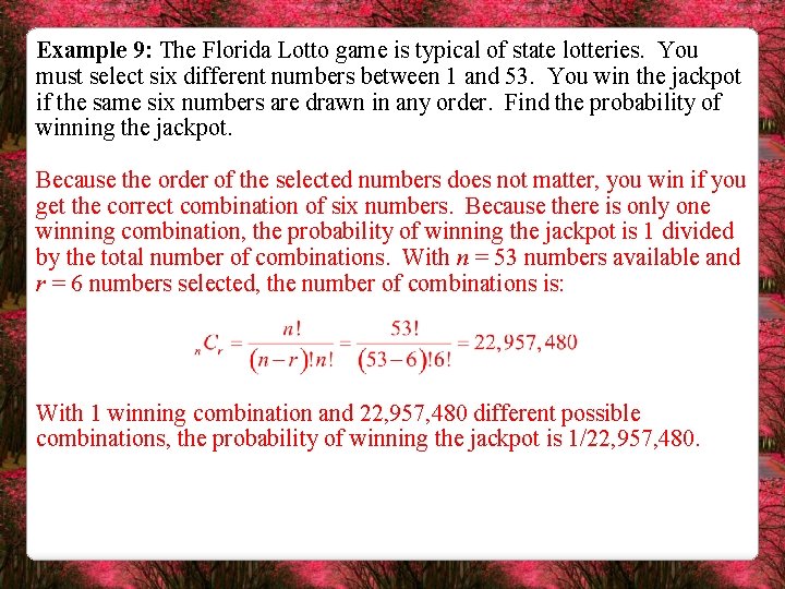 Example 9: The Florida Lotto game is typical of state lotteries. You must select