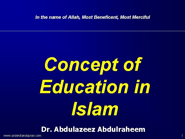In the name of Allah, Most Beneficent, Most Merciful Concept of Education in Islam