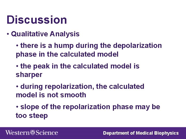 Discussion • Qualitative Analysis • there is a hump during the depolarization phase in