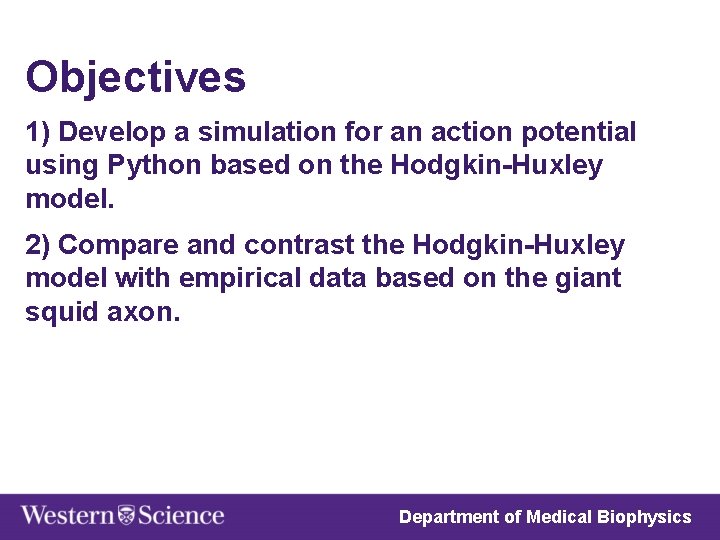 Objectives 1) Develop a simulation for an action potential using Python based on the