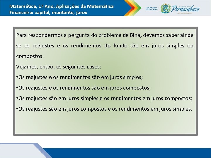 Matemática, 1º Ano, Aplicações da Matemática Financeira: capital, montante, juros Para respondermos à pergunta