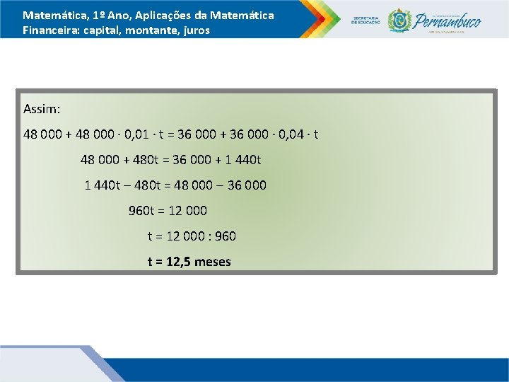 Matemática, 1º Ano, Aplicações da Matemática Financeira: capital, montante, juros Assim: 48 000 +