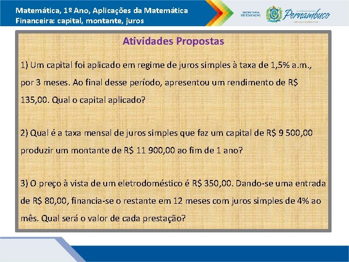 Matemática, 1º Ano, Aplicações da Matemática Financeira: capital, montante, juros Atividades Propostas 1) Um