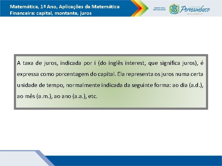 Matemática, 1º Ano, Aplicações da Matemática Financeira: capital, montante, juros A taxa de juros,