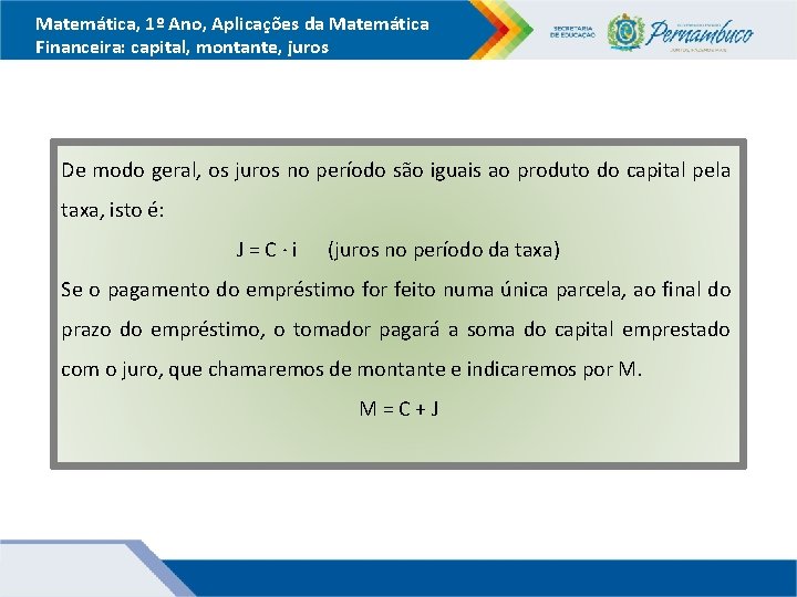 Matemática, 1º Ano, Aplicações da Matemática Financeira: capital, montante, juros De modo geral, os