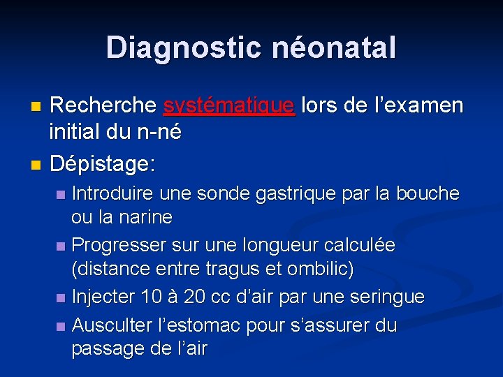 Diagnostic néonatal Recherche systématique lors de l’examen initial du n-né n Dépistage: n Introduire