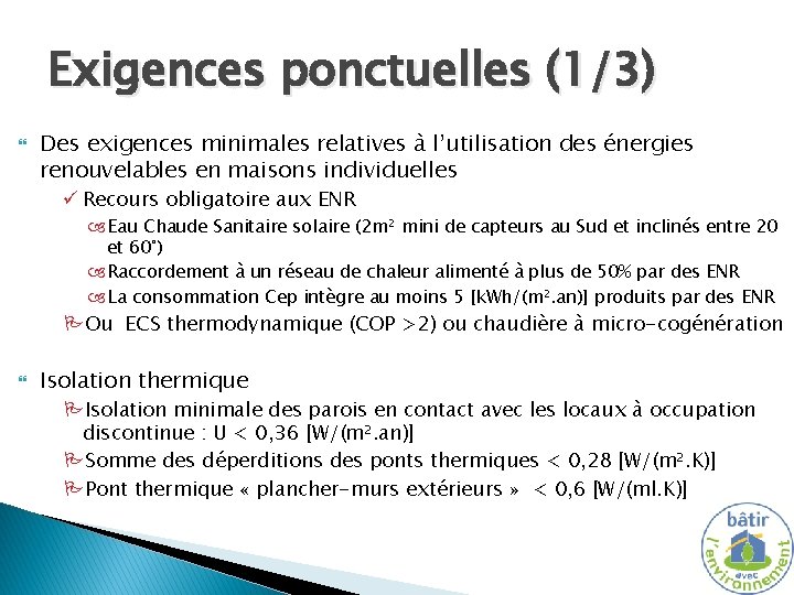 Exigences ponctuelles (1/3) Des exigences minimales relatives à l’utilisation des énergies renouvelables en maisons