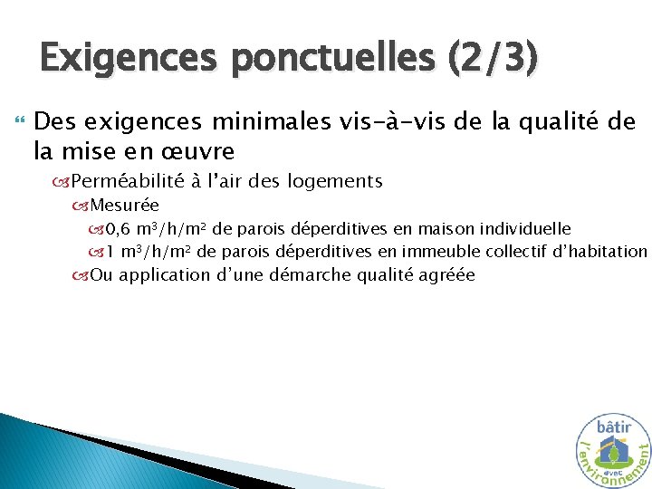 Exigences ponctuelles (2/3) Des exigences minimales vis-à-vis de la qualité de la mise en