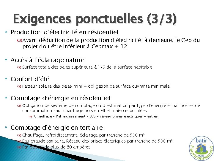 Exigences ponctuelles (3/3) Production d’électricité en résidentiel Avant déduction de la production d’électricité à