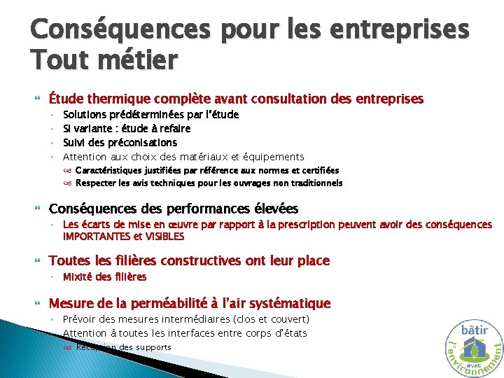 Conséquences pour les entreprises Tout métier Étude thermique complète avant consultation des entreprises ◦