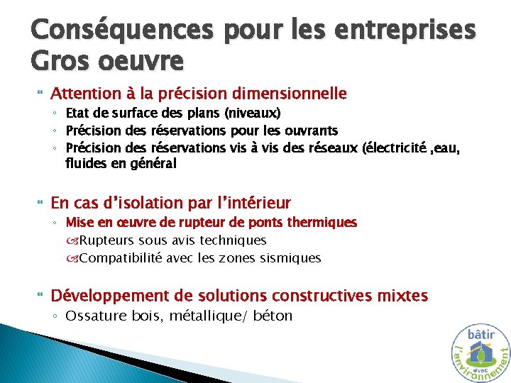 Conséquences pour les entreprises Gros oeuvre Attention à la précision dimensionnelle ◦ Etat de