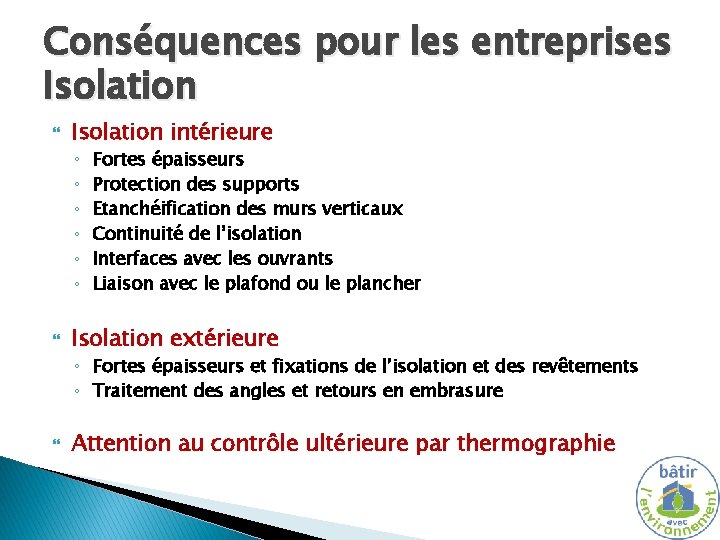 Conséquences pour les entreprises Isolation intérieure ◦ ◦ ◦ Fortes épaisseurs Protection des supports