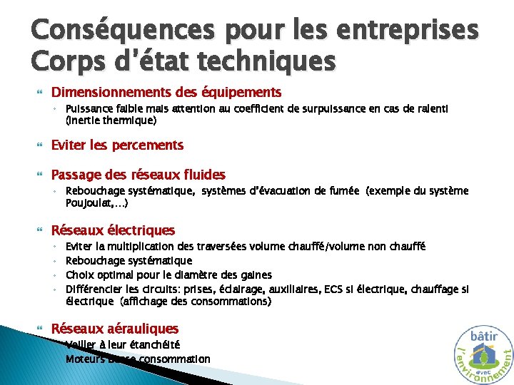 Conséquences pour les entreprises Corps d’état techniques Dimensionnements des équipements ◦ Puissance faible mais