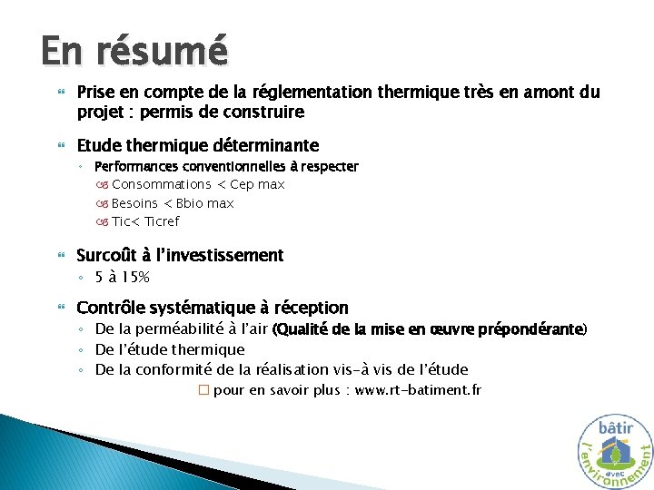 En résumé Prise en compte de la réglementation thermique très en amont du projet