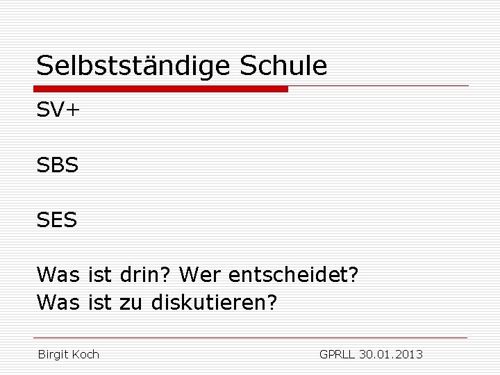 Selbstständige Schule SV+ SBS SES Was ist drin? Wer entscheidet? Was ist zu diskutieren?