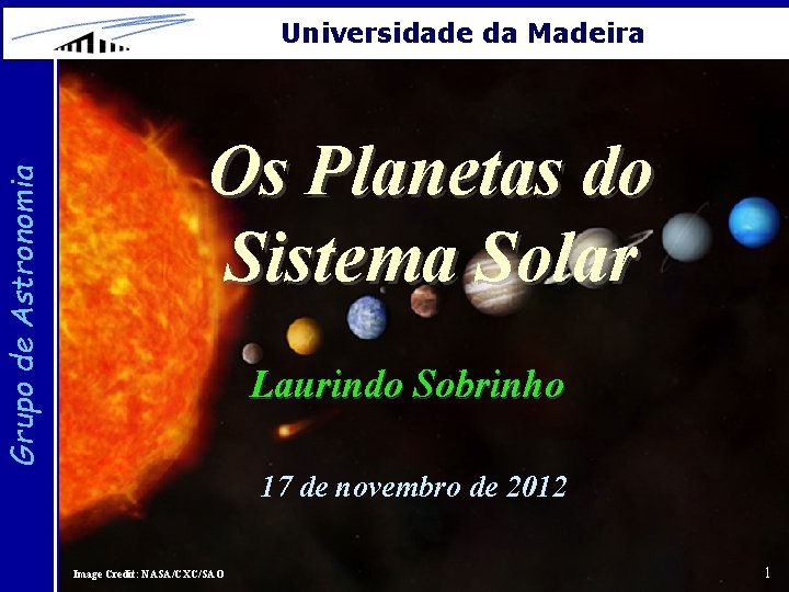 Grupo de Astronomia Universidade da Madeira Os Planetas do Sistema Solar Laurindo Sobrinho 17