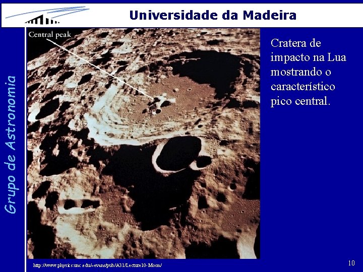 Universidade da Madeira Grupo de Astronomia Cratera de impacto na Lua mostrando o característico