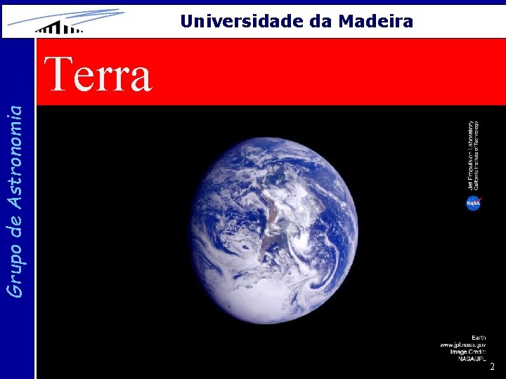 Universidade da Madeira Grupo de Astronomia Terra 2 