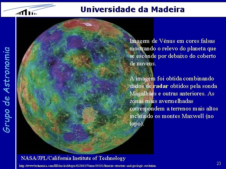 Universidade da Madeira Grupo de Astronomia Imagem de Vénus em cores falsas mostrando o