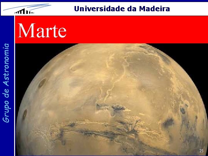 Universidade da Madeira Grupo de Astronomia Marte 25 