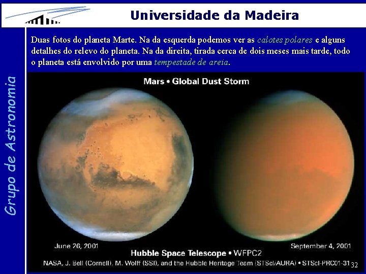 Universidade da Madeira Grupo de Astronomia Duas fotos do planeta Marte. Na da esquerda