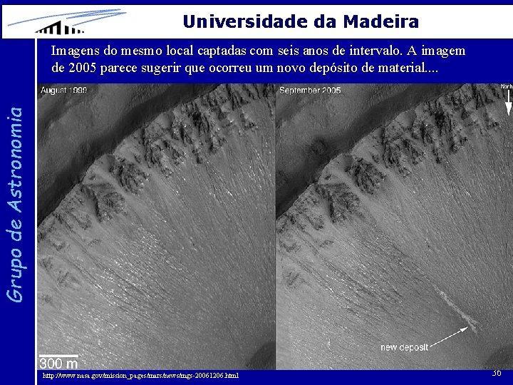 Universidade da Madeira Grupo de Astronomia Imagens do mesmo local captadas com seis anos