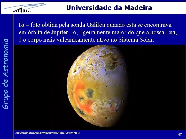 Grupo de Astronomia Universidade da Madeira Io – foto obtida pela sonda Galileu quando