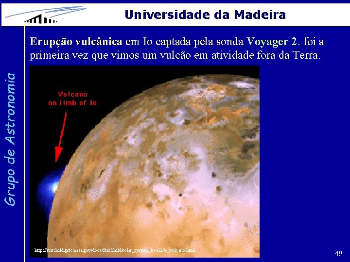 Universidade da Madeira Grupo de Astronomia Erupção vulcânica em Io captada pela sonda Voyager