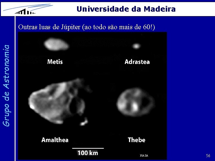 Universidade da Madeira Grupo de Astronomia Outras luas de Júpiter (ao todo são mais