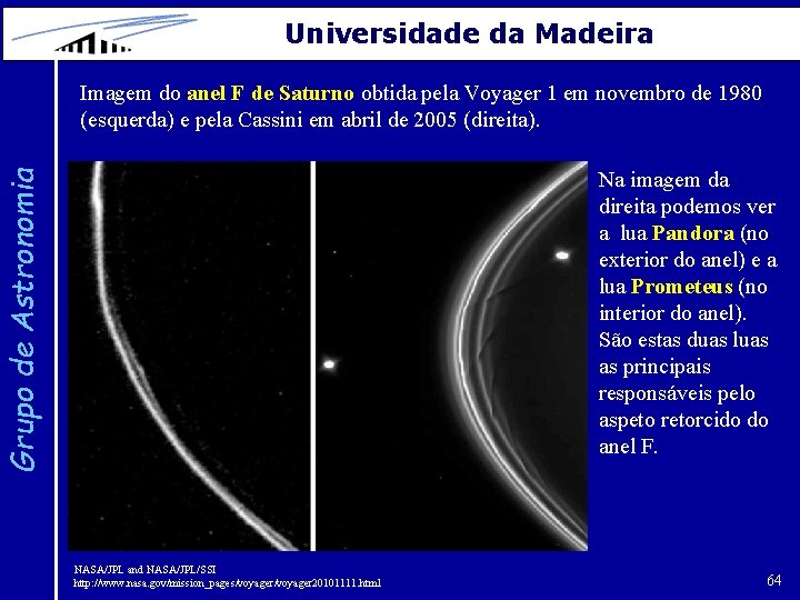 Universidade da Madeira Imagem do anel F de Saturno obtida pela Voyager 1 em