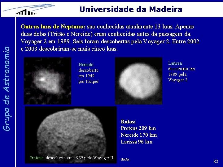 Grupo de Astronomia Universidade da Madeira Outras luas de Neptuno: são conhecidas atualmente 13