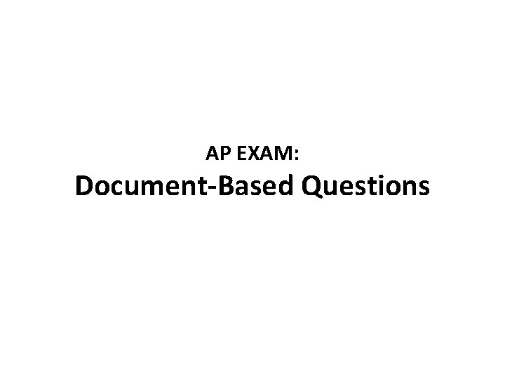 AP EXAM: Document-Based Questions 