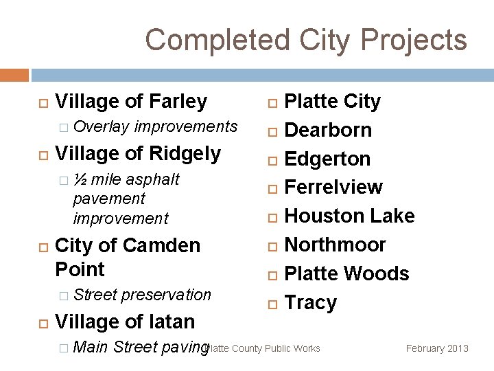 Completed City Projects Village of Farley � Overlay improvements Village of Ridgely �½ mile