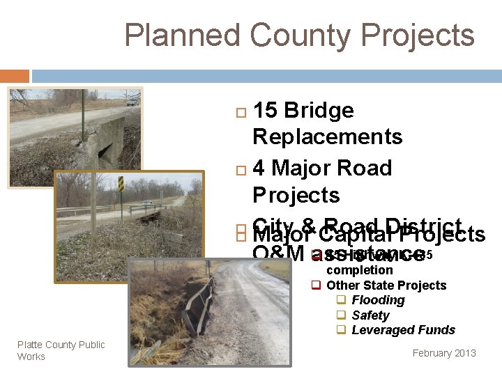 Planned County Projects 15 Bridge Replacements 4 Major Road Projects City & Road District