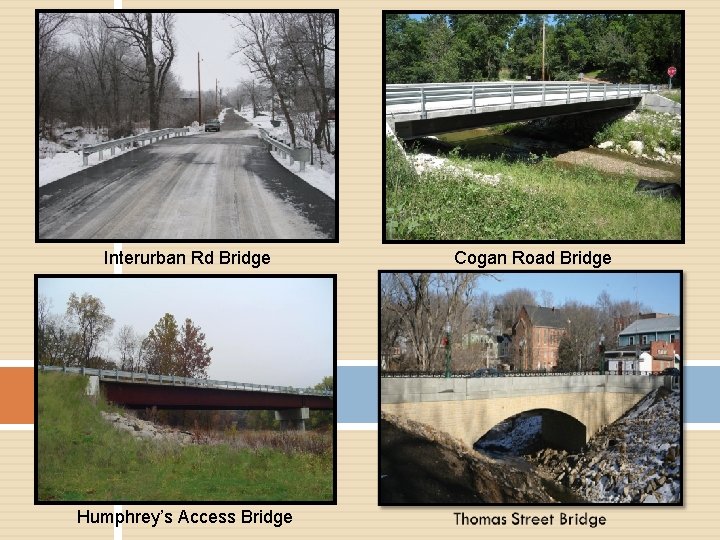 Interurban Rd Bridge Humphrey’s Access Bridge Cogan Road Bridge 