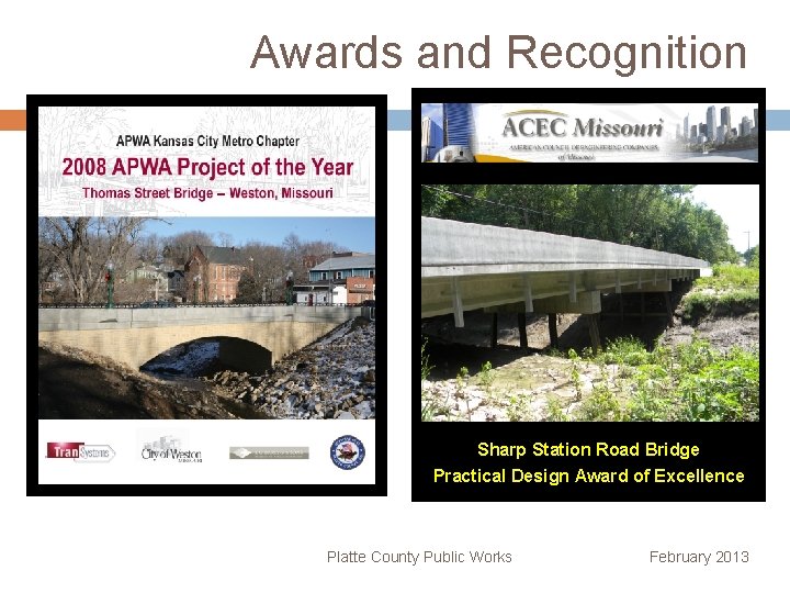 Awards and Recognition Sharp Station Road Bridge Practical Design Award of Excellence Platte County