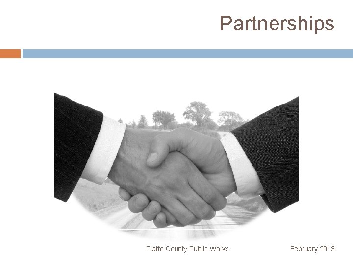 Partnerships Platte County Public Works February 2013 