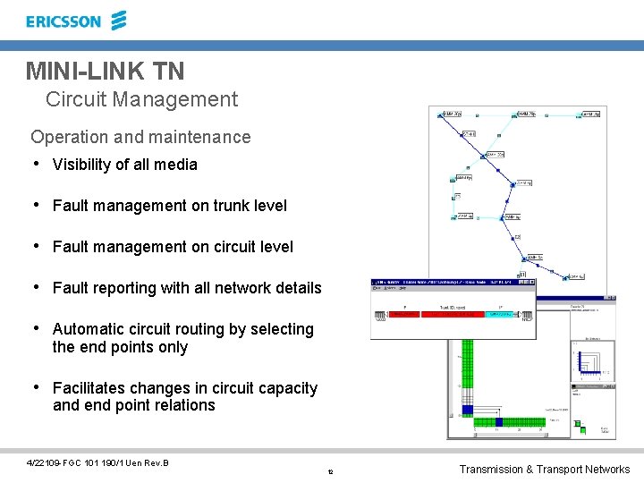 MINI-LINK TN Circuit Management Operation and maintenance • Visibility of all media • Fault